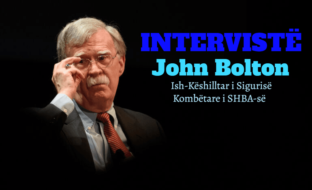 INTERVISTË| John Bolton: ShBA nuk duhet të lë gjithçka në dorën e Evropës sa i përket Ballkanit