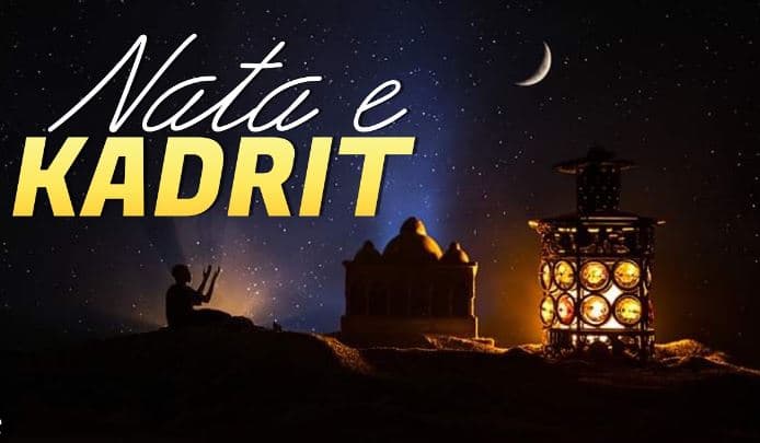 Sonte Nata e Kadrit, mësoni disa nga vlerat e kësaj nate të madhe për myslimanët